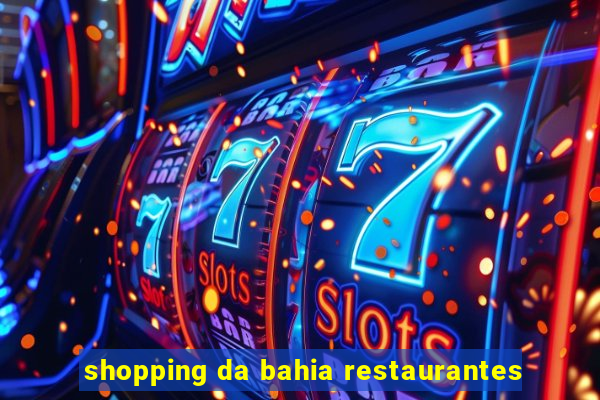 shopping da bahia restaurantes